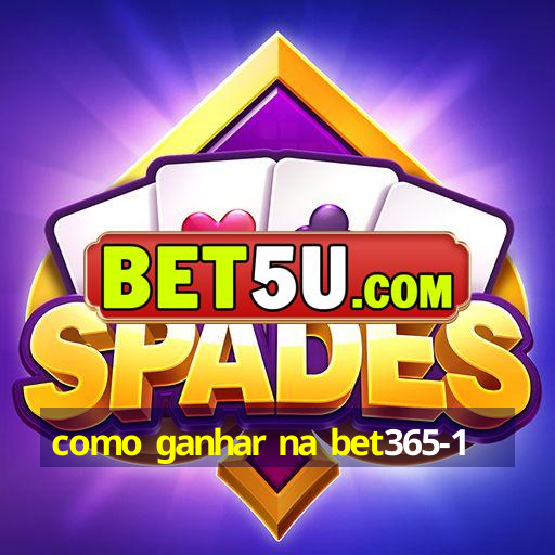 como ganhar na bet365